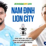 Nam Định vs Lion City: Đại chiến sân Thiên Trường, đội chủ nhà quyết 'chặt đứt' mạch bất bại của đối thủ? 1