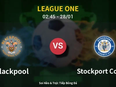 Kết Quả: Blackpool 1-2 Stockport County – Highlight & Bàn Thắng | League One