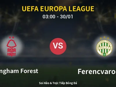 Kết Quả: Nottingham Forest 4-0 Ferencvarosi TC – Highlight & Bàn Thắng | UEFA Europa League