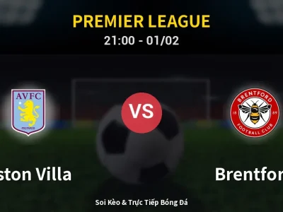 Soi Kèo Aston Villa vs Brentford – 21:00 01/02 | Nhận Định, Dự Đoán Tỷ Số