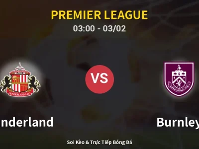 Kết Quả: Sunderland 3-0 Burnley – Highlight & Bàn Thắng | Premier League