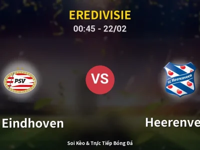 Kết Quả: PSV Eindhoven 3-1 Heerenveen – Highlight & Bàn Thắng | Eredivisie