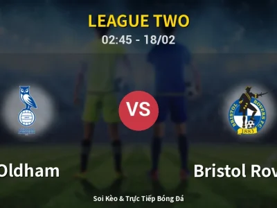 Kết Quả: Oldham 2-0 Bristol Rovers – Highlight & Bàn Thắng | League Two
