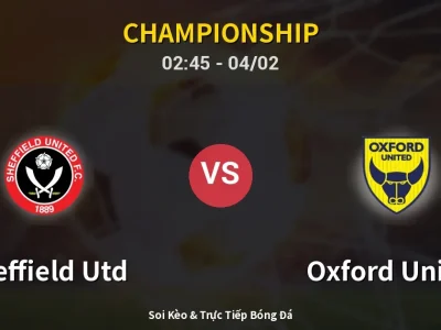 Kết Quả: Sheffield Utd 3-1 Oxford United – Highlight & Bàn Thắng | Championship