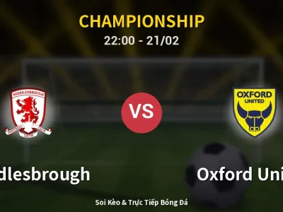 🔴 Trực Tiếp: Middlesbrough 0-0 Oxford United – Link Xem Championship (Full HD)