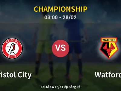 Kết Quả: Bristol City 1-2 Watford – Highlight & Bàn Thắng | Championship