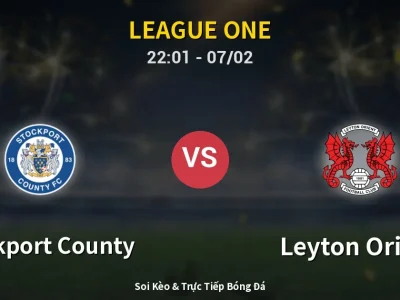 Soi Kèo Stockport County vs Leyton Orient – 22:01 07/02 | Nhận Định, Dự Đoán Tỷ Số