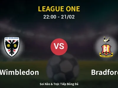 Soi Kèo AFC Wimbledon vs Bradford – 22:00 21/02 | Nhận Định, Dự Đoán Tỷ Số