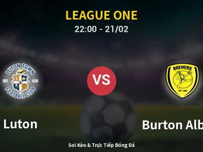 🔴 Trực Tiếp: Luton 1-0 Burton Albion – Link Xem League One (Full HD)