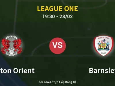 Soi Kèo Leyton Orient vs Barnsley – 19:30 28/02 | Nhận Định, Dự Đoán Tỷ Số