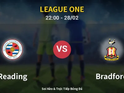 Soi Kèo Reading vs Bradford – 22:00 28/02 | Nhận Định, Dự Đoán Tỷ Số