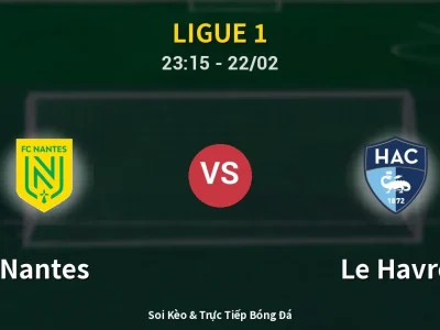 Soi Kèo Nantes vs Le Havre – 23:15 22/02 | Nhận Định, Dự Đoán Tỷ Số