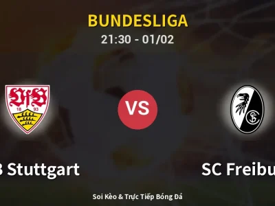 Soi Kèo VfB Stuttgart vs SC Freiburg – 21:30 01/02 | Nhận Định, Dự Đoán Tỷ Số