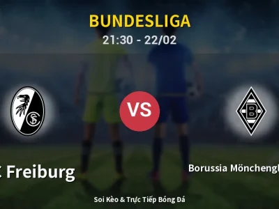 Soi Kèo SC Freiburg vs Borussia Mönchengladbach – 21:30 22/02 | Nhận Định, Dự Đoán Tỷ Số