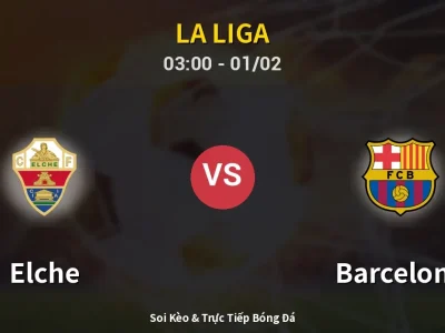 Kết Quả: Elche 1-3 Barcelona – Highlight & Bàn Thắng | La Liga