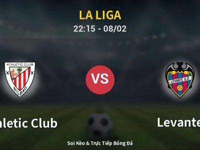 Soi Kèo Athletic Club vs Levante – 22:15 08/02 | Nhận Định, Dự Đoán Tỷ Số