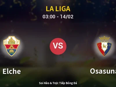 Kết Quả: Elche 0-0 Osasuna – Highlight & Bàn Thắng | La Liga