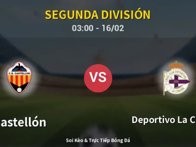 Kết Quả: Castellón 2-0 Deportivo La Coruna – Highlight & Bàn Thắng | Segunda División