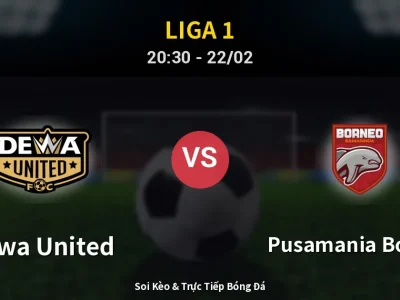 Soi Kèo Dewa United vs Pusamania Borneo – 20:30 22/02 | Nhận Định, Dự Đoán Tỷ Số