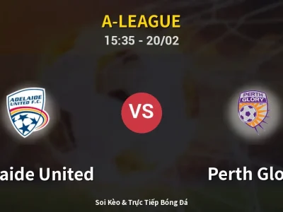 Kết Quả: Adelaide United 4-0 Perth Glory – Highlight & Bàn Thắng | A-League