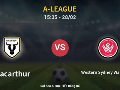 🔴 Trực Tiếp: Macarthur 0-2 Western Sydney Wanderers – Link Xem A-League (Full HD)