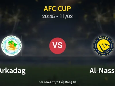 Soi Kèo Arkadag vs Al-Nassr – 20:45 11/02 | Nhận Định, Dự Đoán Tỷ Số