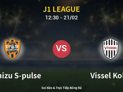 Kết Quả: Shimizu S-pulse 1-0 Vissel Kobe – Highlight & Bàn Thắng | J1 League