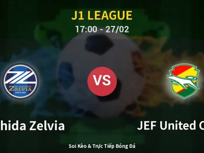 Kết Quả: Machida Zelvia 2-1 JEF United Chiba – Highlight & Bàn Thắng | J1 League