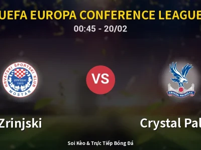Kết Quả: Zrinjski 1-1 Crystal Palace – Highlight & Bàn Thắng | UEFA Europa Conference League