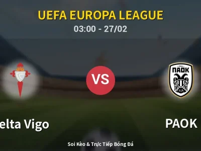 Kết Quả: Celta Vigo 1-0 PAOK – Highlight & Bàn Thắng | UEFA Europa League