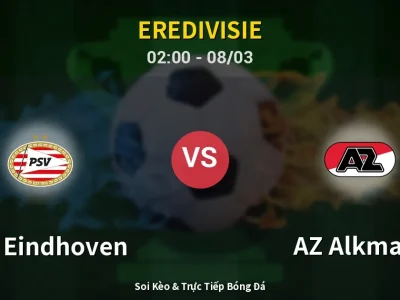 Kết Quả: PSV Eindhoven 2-1 AZ Alkmaar – Highlight & Bàn Thắng | Eredivisie