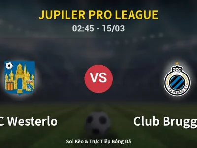 Kết Quả: KVC Westerlo 1-2 Club Brugge KV – Highlight & Bàn Thắng | Jupiler Pro League