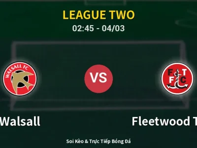 Kết Quả: Walsall 0-1 Fleetwood Town – Highlight & Bàn Thắng | League Two
