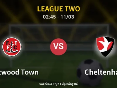 Kết Quả: Fleetwood Town 2-2 Cheltenham – Highlight & Bàn Thắng | League Two