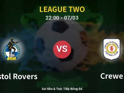 Soi Kèo Bristol Rovers vs Crewe – 22:00 07/03 | Nhận Định, Dự Đoán Tỷ Số