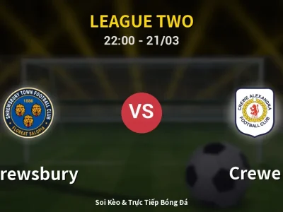 Soi Kèo Shrewsbury vs Crewe – 22:00 21/03 | Nhận Định, Dự Đoán Tỷ Số