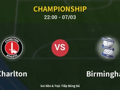 Soi Kèo Charlton vs Birmingham – 22:00 07/03 | Nhận Định, Dự Đoán Tỷ Số