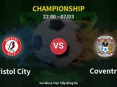 Soi Kèo Bristol City vs Coventry – 22:00 07/03 | Nhận Định, Dự Đoán Tỷ Số