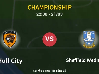Soi Kèo Hull City vs Sheffield Wednesday – 22:00 21/03 | Nhận Định, Dự Đoán Tỷ Số