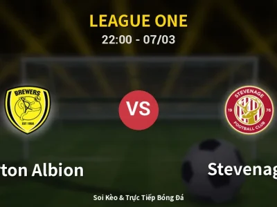 Soi Kèo Burton Albion vs Stevenage – 22:00 07/03 | Nhận Định, Dự Đoán Tỷ Số