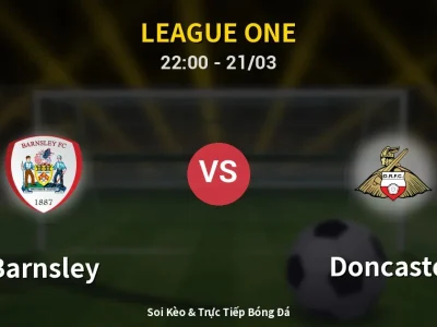 Soi Kèo Barnsley vs Doncaster – 22:00 21/03 | Nhận Định, Dự Đoán Tỷ Số