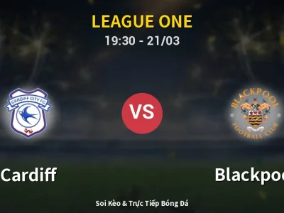 Soi Kèo Cardiff vs Blackpool – 19:30 21/03 | Nhận Định, Dự Đoán Tỷ Số
