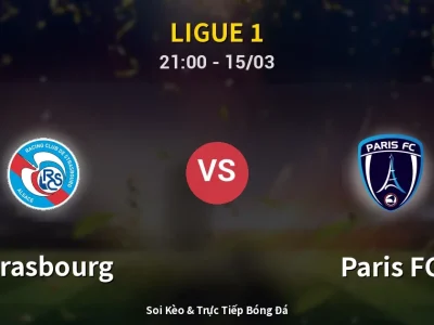 Soi Kèo Strasbourg vs Paris FC – 21:00 15/03 | Nhận Định, Dự Đoán Tỷ Số