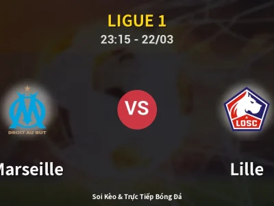 Soi Kèo Marseille vs Lille – 23:15 22/03 | Nhận Định, Dự Đoán Tỷ Số