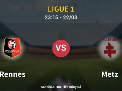 Soi Kèo Rennes vs Metz – 23:15 22/03 | Nhận Định, Dự Đoán Tỷ Số