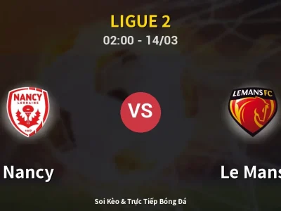Kết Quả: Nancy 2-4 Le Mans – Highlight & Bàn Thắng | Ligue 2