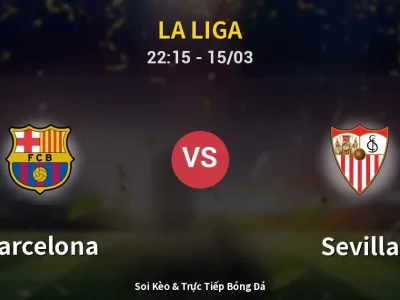 Soi Kèo Barcelona vs Sevilla – 22:15 15/03 | Nhận Định, Dự Đoán Tỷ Số