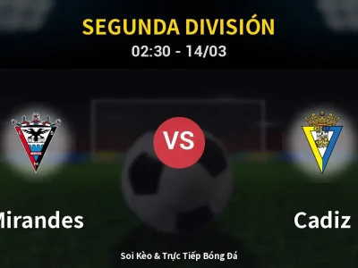Kết Quả: Mirandes 0-2 Cadiz – Highlight & Bàn Thắng | Segunda División