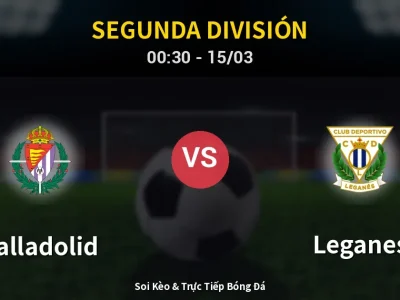 Kết Quả: Valladolid 3-2 Leganes – Highlight & Bàn Thắng | Segunda División