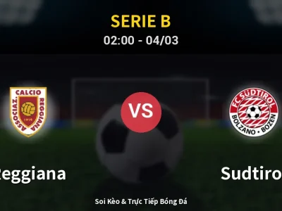 Kết Quả: Reggiana 0-4 Sudtirol – Highlight & Bàn Thắng | Serie B